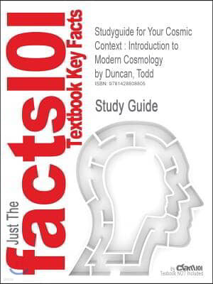 Studyguide for Your Cosmic Context: Introduction to Modern Cosmology by Duncan, Todd, ISBN 9780132400107