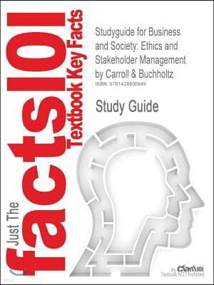 Studyguide for Business and Society: Ethics and Stakeholder Management by Buchholtz, Carroll &, ISBN 9780324114959