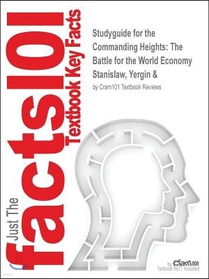 Studyguide for the Commanding Heights: The Battle for the World Economy by Stanislaw, Yergin &, ISBN 9780684835693