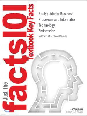 Studyguide for Business Processes and Information Technology by Fedorowicz, ISBN 9780324008784