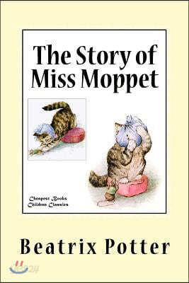 The Story of Miss Moppet: [Illustrated]