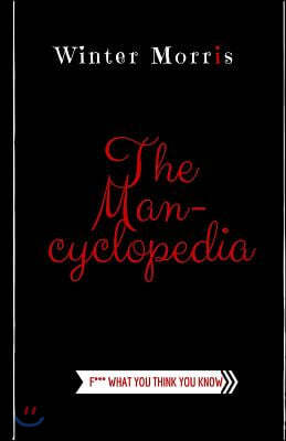 The Man-Cyclopedia: F*** what you think you know