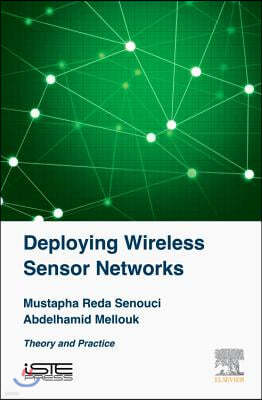 Deploying Wireless Sensor Networks: Theory and Practice