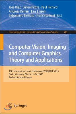 Computer Vision, Imaging and Computer Graphics Theory and Applications: 10th International Joint Conference, Visigrapp 2015, Berlin, Germany, March 11