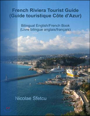 French Riviera Tourist Guide (Guide touristique Cote d'Azur): Illustrated Edition (Edition illustree)