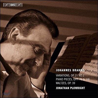 Jonathan Plowright 브람스: 피아노 작품 3집 - 변주곡, 왈츠, 소품집 (Brahms: Variations Op.21 No.2, Piano Pieces Op.76 & 119, Waltzes)