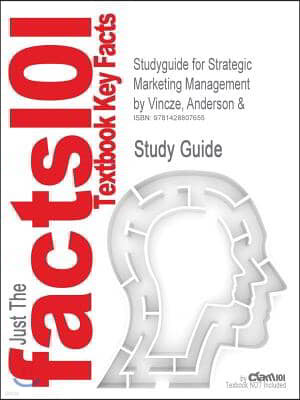 Studyguide for Strategic Marketing Management by Vincze, Anderson &, ISBN 9780618338078