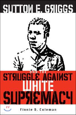 Sutton E. Griggs and the Struggle against White Supremacy