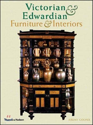 Victorian and Edwardian Furniture and Interiors: From the Gothic Revival to Art Nouveau