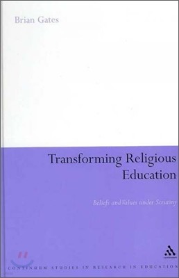 Transforming Religious Education: Beliefs and Values Under Scrutiny