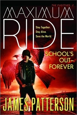 School's Out--Forever: A Maximum Ride Novel
