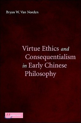 Virtue Ethics and Consequentialism in Early Chinese Philosophy