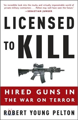 Licensed to Kill: Hired Guns in the War on Terror