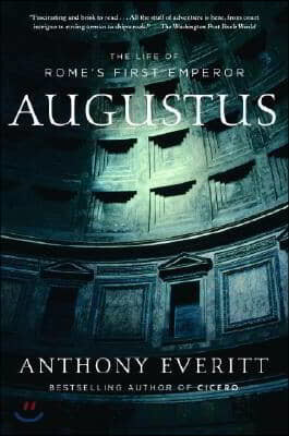 Augustus: The Life of Rome's First Emperor