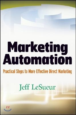 Marketing Automation: Practical Steps to More Effective Direct Marketing