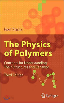 The Physics of Polymers: Concepts for Understanding Their Structures and Behavior