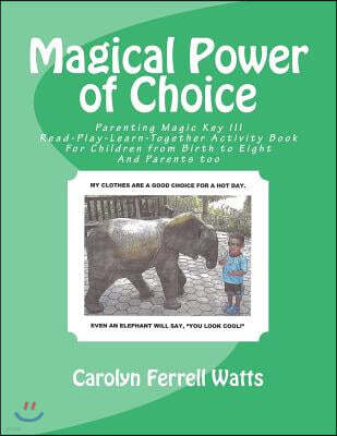 Createspace Independent Publishing Platform Magical Power of Choice: Parenting Magic Key III, Read-Play-Learn-Together Activity Books For Parent and Child