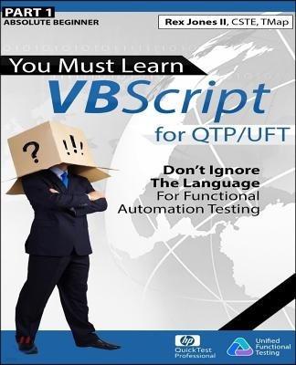 (Part 1) You Must Learn VBScript for QTP/UFT: Don't Ignore The Language For Functional Automation Testing (Black & White Edition)