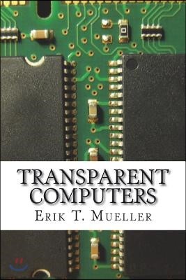 Transparent Computers: Designing Understandable Intelligent Systems