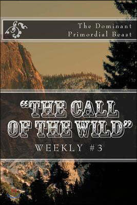 "The Call of the Wild" Weekly #3: The Dominant Primordial Beast