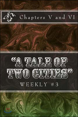 "A Tale of Two Cities" Weekly #3: Chapters V and VI