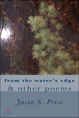 from the water's edge & other poems: a collection of poems