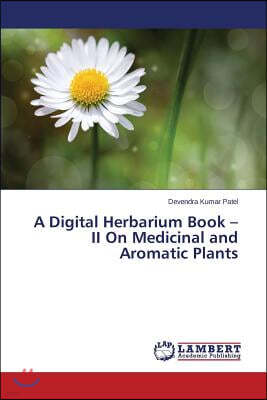 A Digital Herbarium Book - II On Medicinal and Aromatic Plants