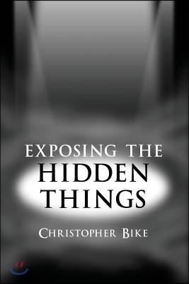 Exposing the Hidden Things