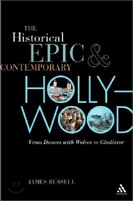 The Historical Epic and Contemporary Hollywood