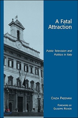 A Fatal Attraction: Public Television and Politics in Italy