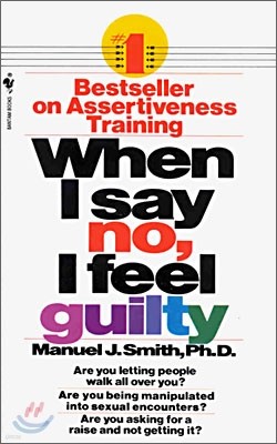 When I Say No, I Feel Guilty: How to Cope--Using the Skills of Systematic Assertive Therapy