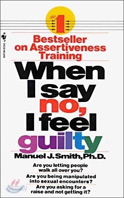 When I Say No, I Feel Guilty: How to Cope--Using the Skills of Systematic Assertive Therapy