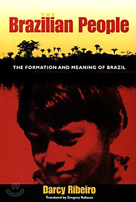 The Brazilian People: The Formation and Meaning of Brazil