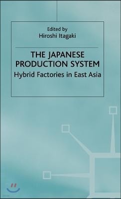 The Japanese Production System: Hybrid Factories in East Asia