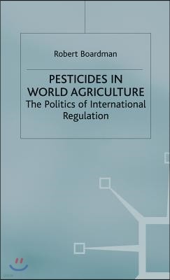 Pesticides in World Agriculture: The Politics of International Regulation