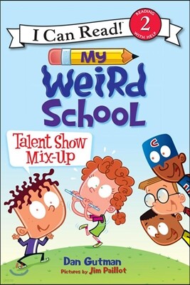 [I Can Read] Level 2 : My Weird School: Talent Show Mix-Up