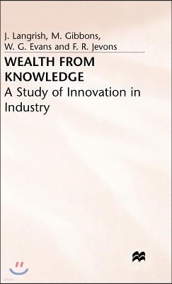 Wealth from Knowledge: Studies of Innovation in Industry