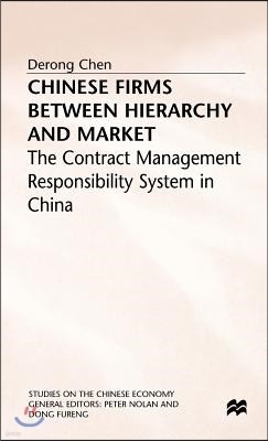 Chinese Firms Between Hierarchy and Market: The Contract Management Responsibility System in China
