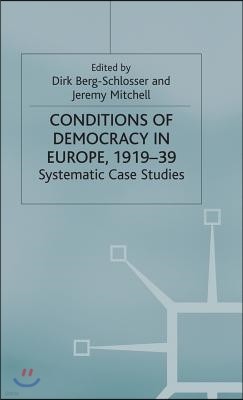 The Conditions of Democracy in Europe 1919-39: Systematic Case Studies