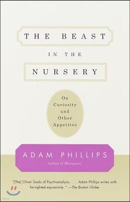 The Beast in the Nursery: On Curiosity and Other Appetites