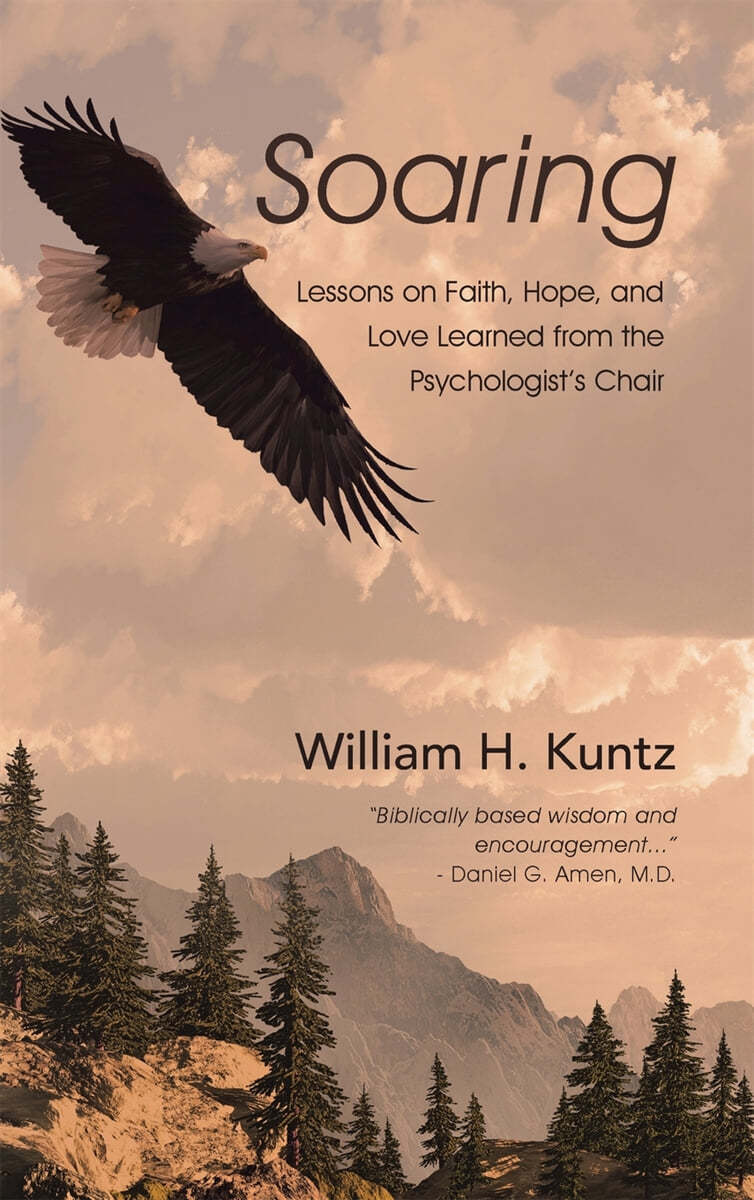 Soaring: Lessons on Faith, Hope, and Love Learned from the Psychologist&#39;s Chair