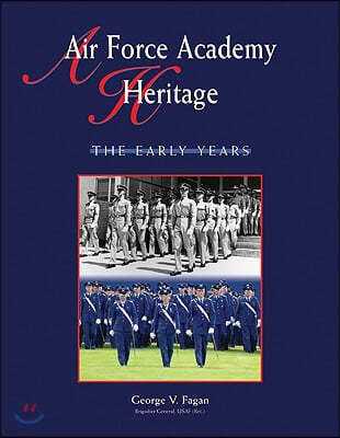 Air Force Academy Heritage: The Early Years