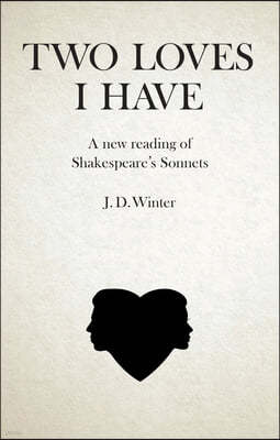 Two Loves I Have: A New Reading of Shakespeare's Sonnets