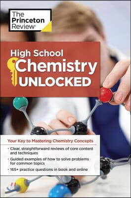 High School Chemistry Unlocked: Your Key to Understanding and Mastering Complex Chemistry Concepts