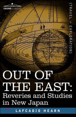 Out of the East: Reveries and Studies in New Japan