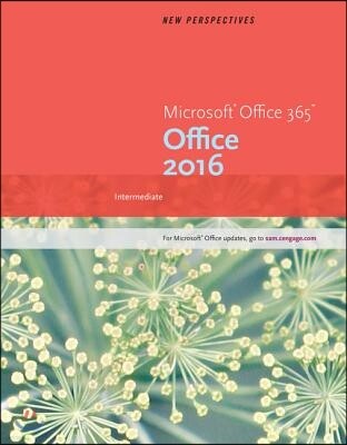 New Perspectives Microsoft Office 365 & Office 2016: Intermediate