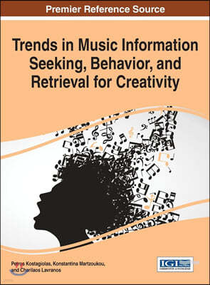 Trends in Music Information Seeking, Behavior, and Retrieval for Creativity