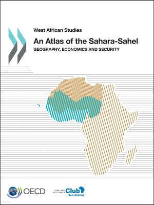 An Atlas of the Sahara-sahel - Geography, Economics and Security
