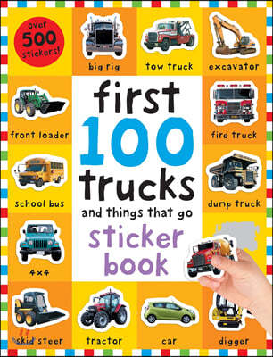First 100 Stickers: Trucks and Things That Go: Sticker Book, with Over 500 Stickers [With Over 500 Stickers]