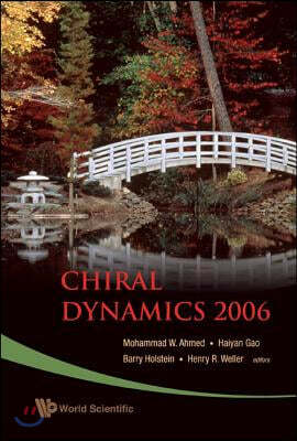 Chiral Dynamics 2006: Proceedings of the 5th International Workshop on Chiral Dynamics, Theory and Experiment